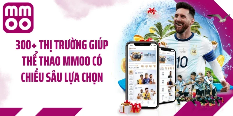 300+ thị trường giúp thể thao MMOO có chiều sâu lựa chọn
