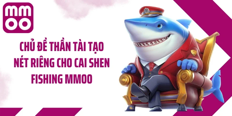 Chủ đề Thần Tài tạo nét riêng cho Cai Shen Fishing MMOO