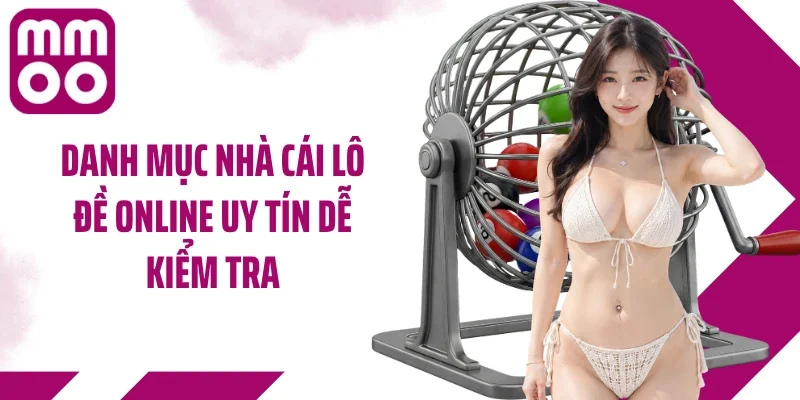 Danh mục nhà cái lô đề online uy tín dễ kiểm tra