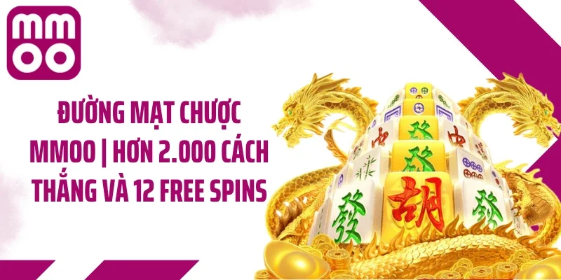 Đường Mạt Chược MMOO | Hơn 2.000 Cách Thắng Và 12 Free Spins