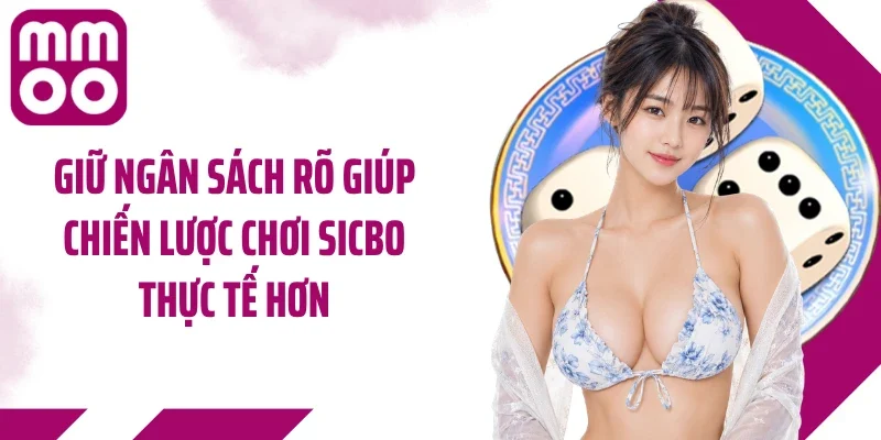 Giữ ngân sách rõ giúp chiến lược chơi sicbo thực tế hơn