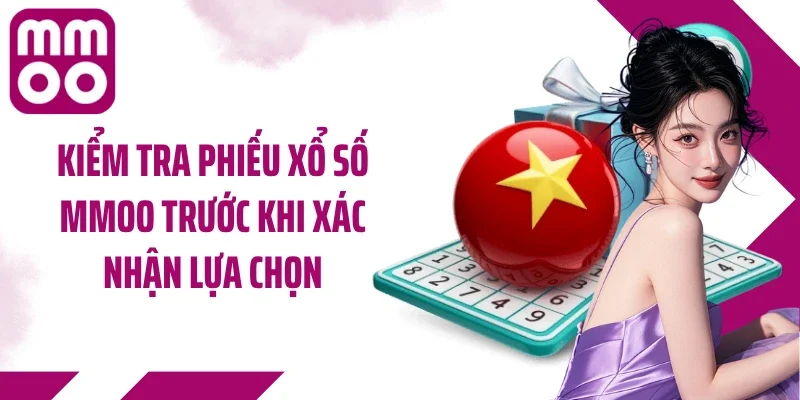 Kiểm tra phiếu xổ số MMOO trước khi xác nhận lựa chọn