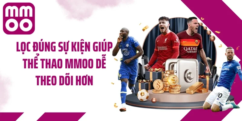 Lọc đúng sự kiện giúp thể thao MMOO dễ theo dõi hơn